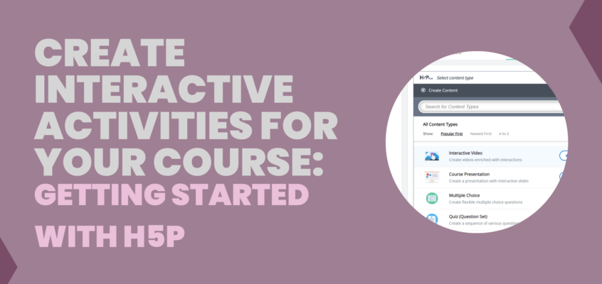Create interactive activities for your course: Getting started with H5P