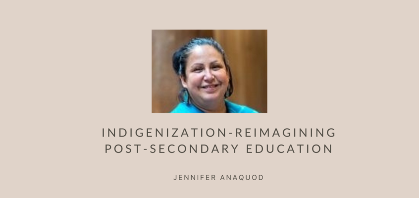 Indigenization-Reimagining Post-Secondary Education with Jennifer Anaquod