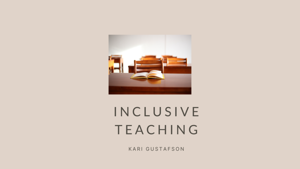 Inclusive teaching. Kari Gustafson