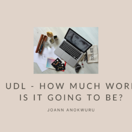 UDL - How much work is it going to be? - Joann Anokwuru